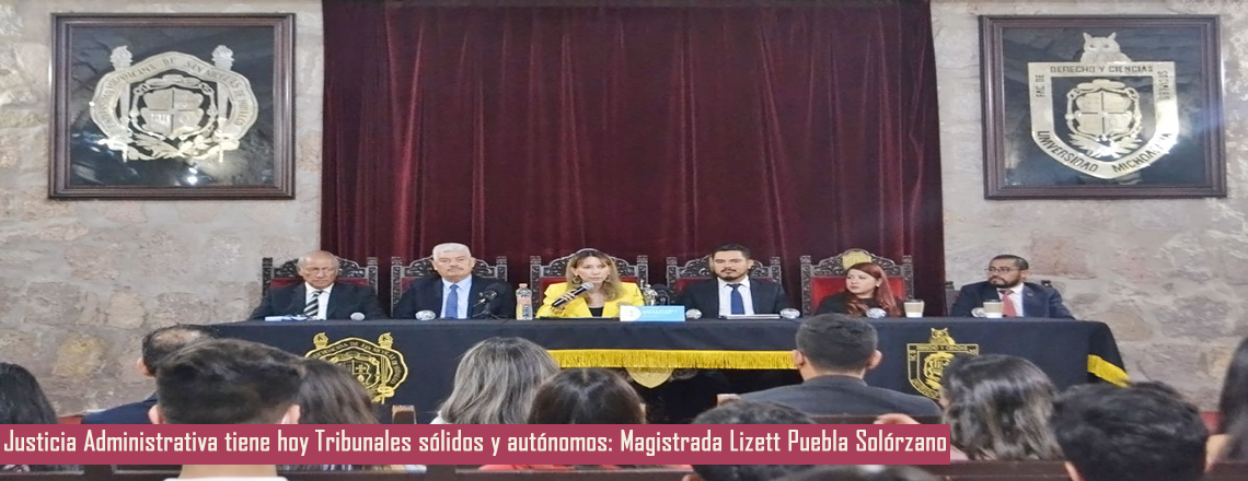 Justicia Administrativa tiene hoy Tribunales sólidos y autónomos: Magistrada Lizett Puebla Solórzano